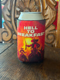 Hell to Breakfast Koozie